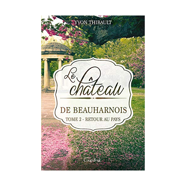 LE Château De Beauharnois Tome 2 Retour Au Pays