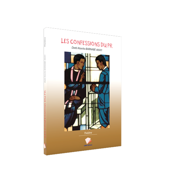 Les Confessions du PR suivie des pièces Amour en Infraction et Quand Dieu a Faim…